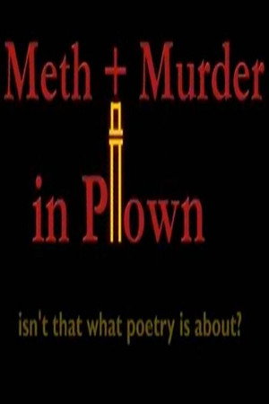 Meth + Murder in P-town, Isn't That What Poetry Is About? poster