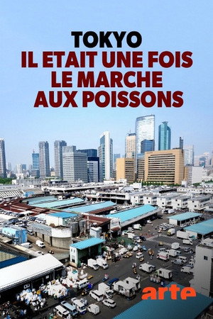 Tokyo, il était une fois le marché aux poissons poster