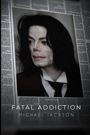 Fatal Addiction: Michael Jackson Fatal Addiction: Michael Jackson