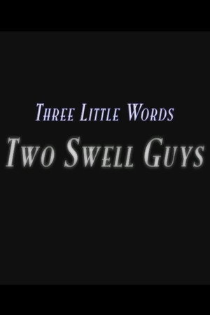 Three Little Words: Two Swell Guys