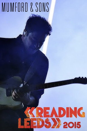 Mumford & Sons: Reading Festival 2015 Mumford & Sons: Reading Festival 2015