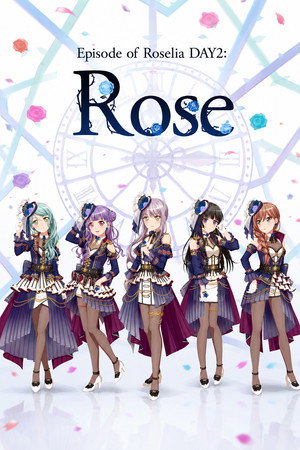 BanG Dream! Episode of Roselia Day 2: Rose BanG Dream! Episode of Roselia Day 2: Rose
