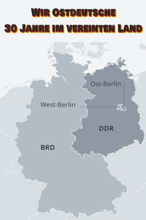 Wir Ostdeutsche - 30 Jahre im vereinten Land