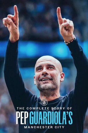 The Complete Story of Pep Guardiola's Manchester City