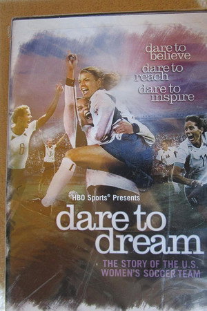 Dare To Dream: The Story of the U.S. Women's Soccer Team Dare To Dream: The Story of the U.S. Women's Soccer Team