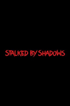 Stalked by Shadows