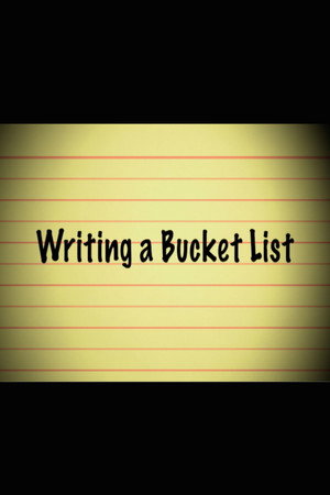 Writing a Bucket List Writing a Bucket List
