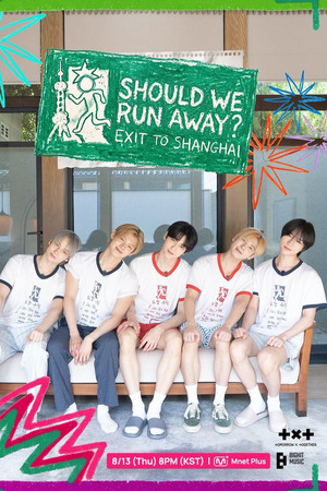 TOMORROW X TOGETHER: Should We Run Away? Exit to Shanghai