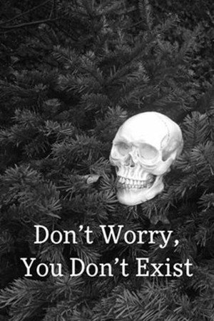 Don't Worry, You Don't Exist poster