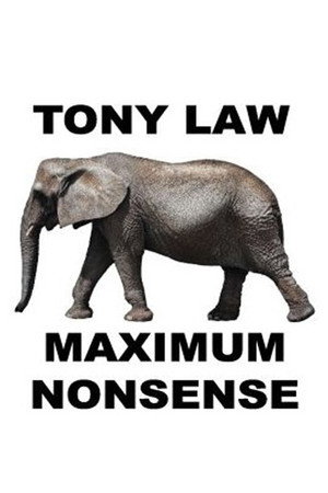 Tony Law: Maximum Nonsense Tony Law: Maximum Nonsense