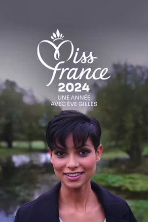 Miss France 2024 : Une année avec Ève Gilles