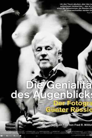 Die Genialität des Augenblicks - Der Fotograf Günter Rössler