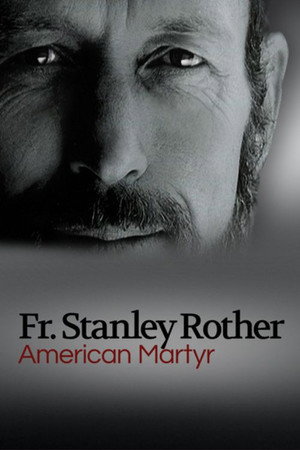 American Martyr: The Stanley Rother Story American Martyr: The Stanley Rother Story