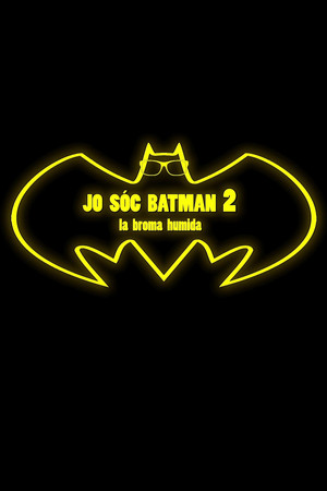 Jo sóc Batman 2: La broma humida