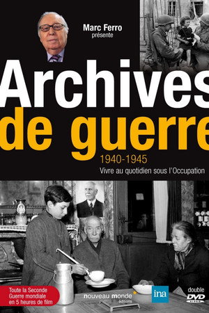 Archives de Guerre 1940 - 1945. Vivre au quotidien sous l'occupation poster