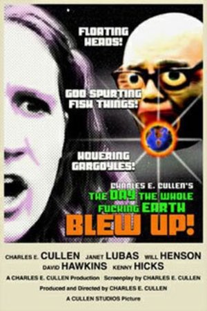 Poster of The Day the Whole Fucking Earth Blew Up!