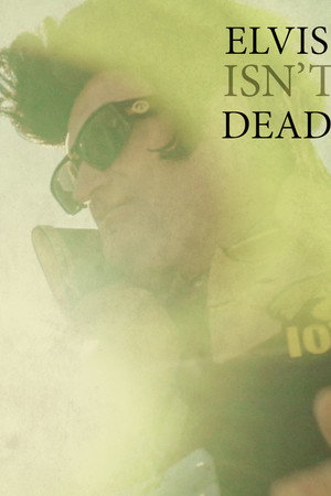 Elvis Isn't Dead poster