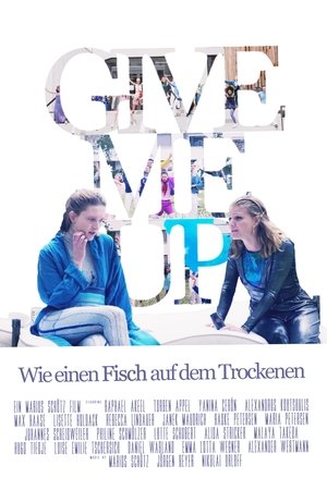 Give Me Up - Wie einen Fisch auf dem Trockenen