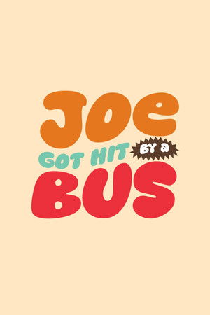 Joe Got Hit By A Bus