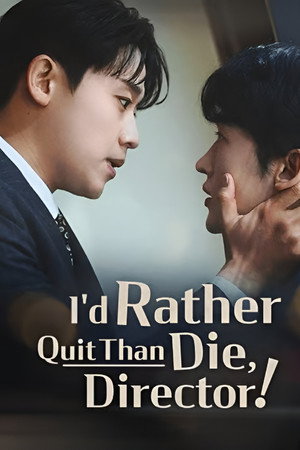 I'd Rather Quit Than Die, Director!