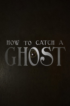 How To Catch A Ghost