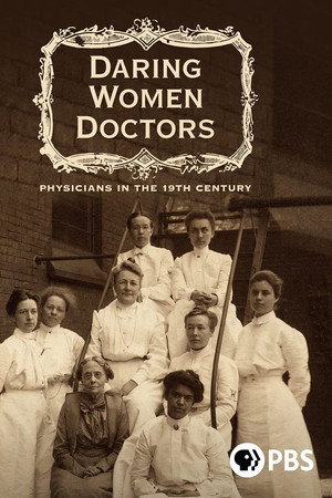 Daring Women Doctors: Physicians in the 19th Century poster