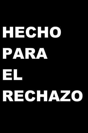 Hecho para el rechazo Hecho para el rechazo