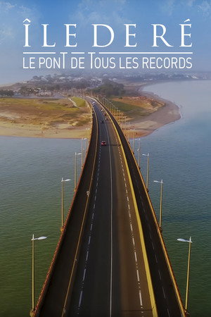 Ile de Ré : Le Pont de tous les records poster