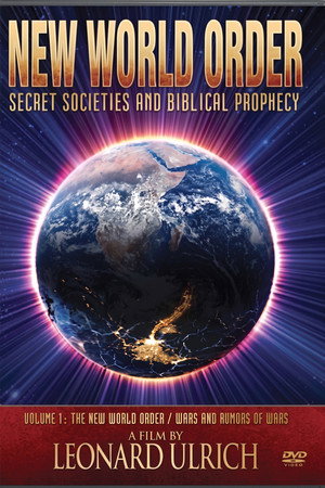 New World Order: Secret Societies and Biblical Prophecy - Volume 1: The New World Order / Wars and Rumors of Wars poster