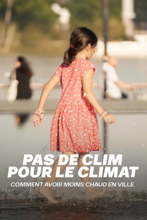 Pas de clim pour le climat : Comment avoir moins chaud en ville poster