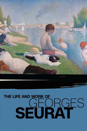The Life and Work of Georges Seurat The Life and Work of Georges Seurat