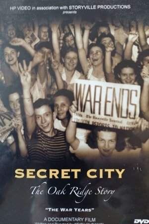 Secret City: The Oak Ridge Story - The War Years