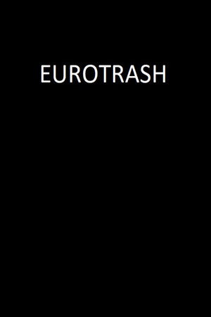 Eurotrash poster