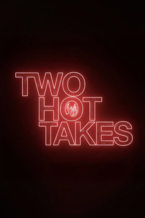Two Hot Takes