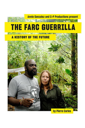 The Farc Guerilla, a History of the Future poster