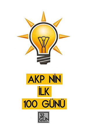 AK Parti'nin İlk 100 Günü AK Parti'nin İlk 100 Günü