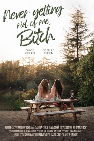 Never Getting Rid of Me, Bitch Never Getting Rid of Me, Bitch