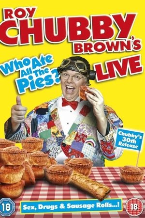 Roy Chubby Brown's Live: Who Ate All The Pies?