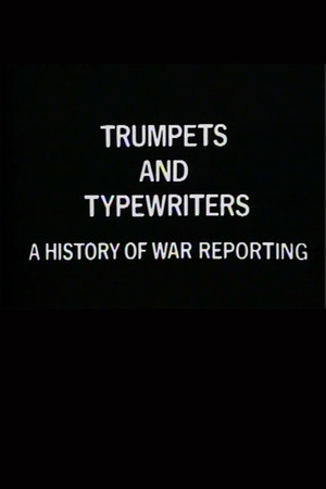 Trumpets and Typewriters: A History of War Reporting