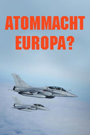 Atommacht Europa? Auf der Suche nach neuer Sicherheit