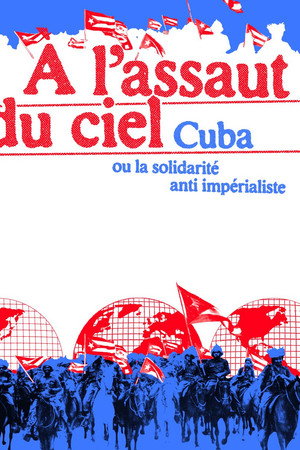 À l'assaut du ciel, Cuba ou la solidarité anti-impérialiste poster