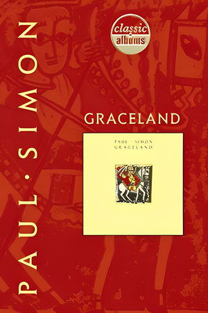 Classic Albums: Paul Simon - Graceland