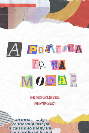 A Politica Tá Na Moda? poster