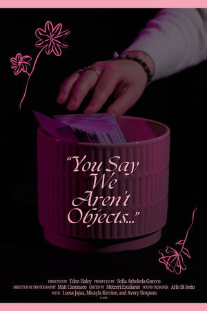 You Say We Aren't Objects... poster