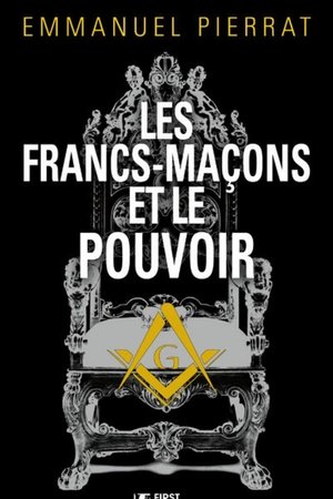 Les Francs-Maçons et le Pouvoir