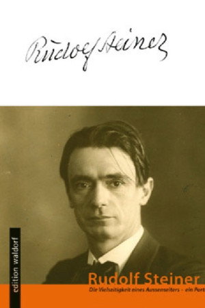 Rudolf Steiner – die Vielseitigkeit eines Außenseiters poster