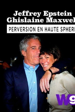 Jeffrey Epstein, Ghislaine Maxwell : Perversion en haute sphère poster