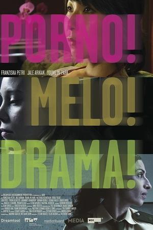 Porno!Melo!Drama!