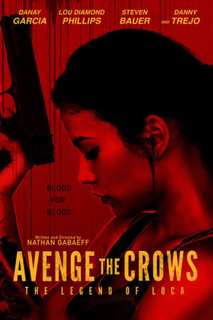 Avenge the Crows: The Legend of Loca Movie Overview