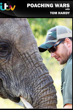 Poaching Wars with Tom Hardy